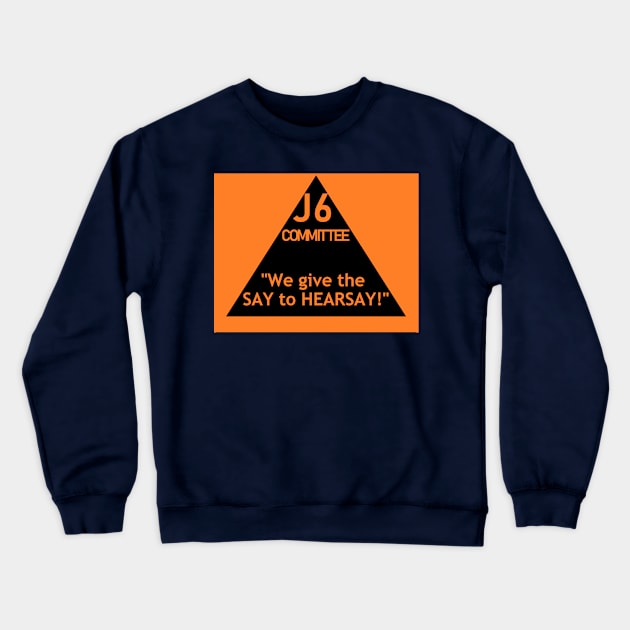 J6: WE GIVE THE SAY TO HEARSAY! Crewneck Sweatshirt by Limb Store